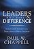 Leaders Who Make a Difference: Leadership Lessons from Three Great Bible Leaders 