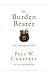 The Burden Bearer: Who’s Carrying Your Load?