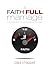 A Faith Full Marriage: Building a Lifetime Love on Biblical Principles