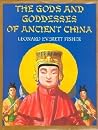 Gods and Goddesses of Ancient China Gods and Goddesses of Ancient China