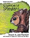 A Squirrel We Call Sneakers