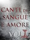 Canti di Sangue e Amore Vol. I: Alba di Guerra