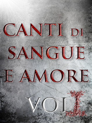 Canti di Sangue e Amore Vol. I: Alba di Guerra (Kindle Edition)