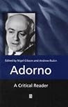 Adorno: A Critical Reader