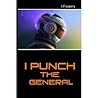 I Punch the General