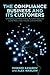 The Compliance Business and Its Customers: Gaining Competitive Advantage by Controlling Your Customers