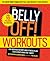 The Belly Off! Workouts: A ...