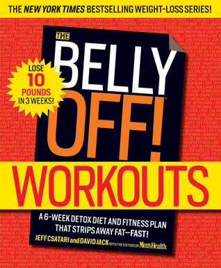 The Belly Off! Workouts: A 6-Week Detox Diet and Fitness Plan That Strips Away Fat--Fast!