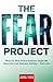 The Fear Project: What Our ...