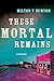 These Mortal Remains: A Mystery (Texas Mysteries)