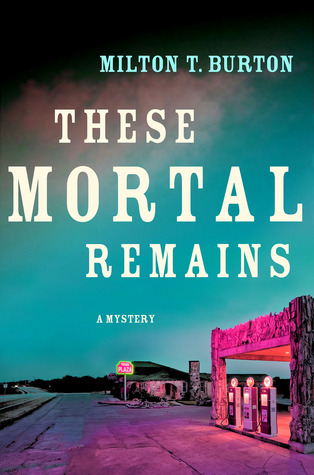 These Mortal Remains: A Mystery (Texas Mysteries)