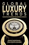 Global Luxury Trends: Innovative Strategies for Emerging Markets Global Luxury Trends: Innovative Strategies for Emerging Markets