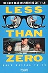 Less Than Zero by Bret Easton Ellis Less Than Zero by Bret Easton Ellis