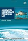 Conservation, Biodiversity and International Law (New Horizons in Environmental and Energy Law series)