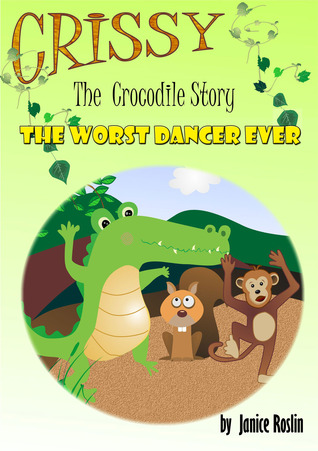 The Worst Dancer Ever (Crissy Rhyming Children's Books, #3)