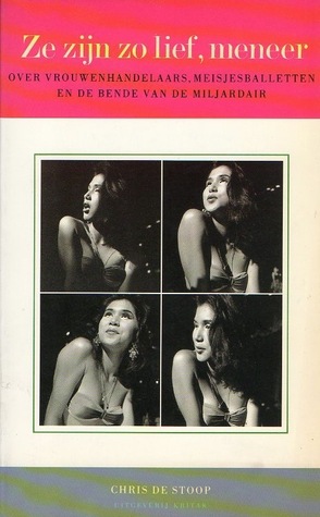Ze zijn zo lief, meneer: over vrouwenhandelaars, meisjesballetten en de bende van de miljardair (Paperback)
