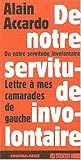 De notre servitude involontaire: Lettre à mes camarades de gauche