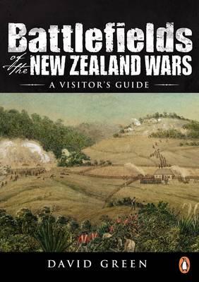 Battlefields Of The New Zealand Wars - A Visitor's Guide (Paperback)