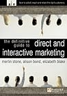 Definitive Guide to Direct & Interactive Marketing: How to Select, Reach & Retain the Right Customers