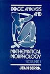 Image Analysis and Mathematical Morphology, Volume 1