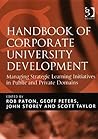 Handbook Of Corporate University Development: Managing Strategic Learning Initiatives In Public And Private Domains