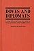 Doves and Diplomats: Foreign Offices and Peace Movements in Europe and America in the Twentieth Century