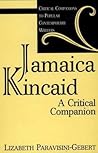 Jamaica Kincaid: A Critical Companion (Critical Companions to Popular Contemporary Writers)