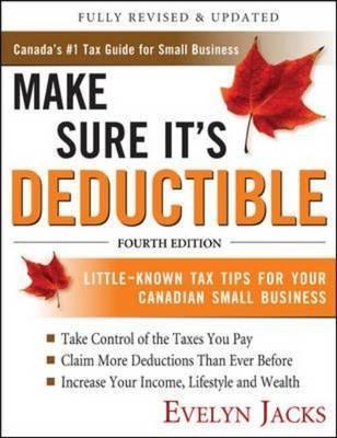 Make Sure It's Deductible: Little-Known Tax Tips for Your Canadian Small Business (Paperback)