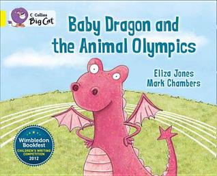 Baby Dragon and the Animal Olympics: Band 03/Yellow (Collins Big Cat)