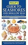 Philip's Guide to Seashores and Shallow Seas of Britain and E... by Andrew C. Campbell