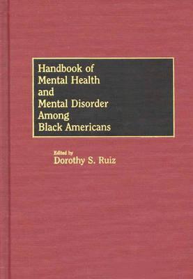 Handbook of Mental Health and Mental Disorder Among Black Americans (Hardcover)