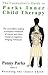 The Counsellor's Guide to Parks Inner Child Therapy by Penny Parks