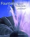 Fountains Splash and Spectacle- Water and Design from the Renaissance to the Present