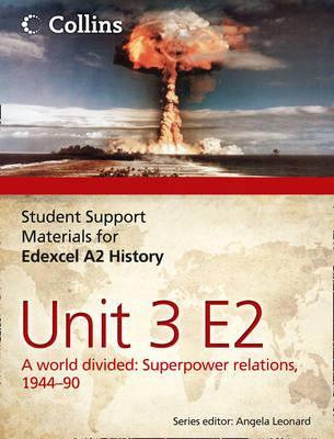 Edexcel A2 Unit 3 Option E2: A World Divided: Superpower Relations, 1944-90 (Student Support Materials for History)