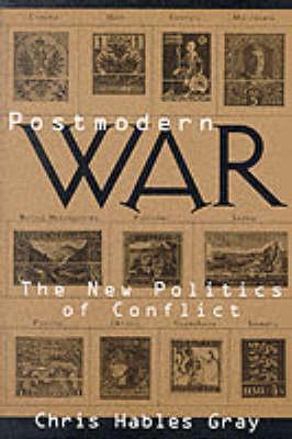 Postmodern War: The New Politics of Conflict (Paperback)