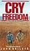 Cry, Freedom: A Story of Fr...