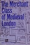 Merchant Class of Medieval London: 1300-1500 (Ann Arbor Paperbacks)