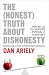 The (Honest) Truth about Dishonesty by Dan Ariely