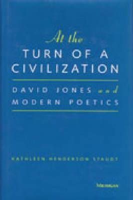 At the Turn of a Civilization: David Jones and Modern Poetics (Hardcover)