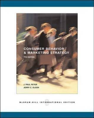 Consumer Behavior and Marketing Strategy : By J. Paul Peter, Jerry C. Olson (McGraw-Hill/Irwin Series in Marketing)