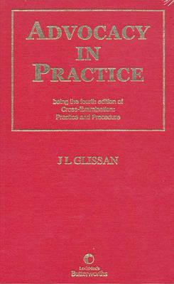 Advocacy In Practice: Being The Fourth Edition Of Cross Examination: Practice And Procedure (Hardcover)
