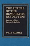 The Future of the Democratic Revolution: Toward a More Prophetic Politics