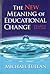 The New Meaning Of Educational Change by Michael Fullan The New Meaning Of Educational Change by Michael Fullan