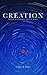 Creation: From Nothing Unti...