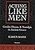 Acting Like Men by Karen Bassi