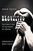 Beautiful Brutality: The Fa...