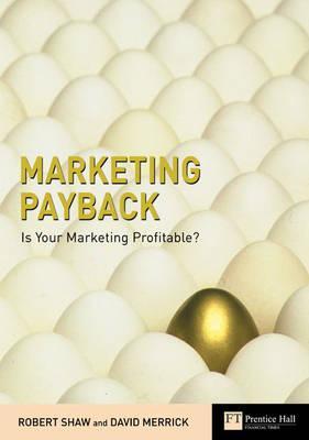 Marketing Payback: Is Your Marketing Profitable? (Financial Times Series)