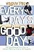 Every Day's a Good Day by William Pike Every Day's a Good Day by William Pike