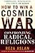 How to Win a Cosmic War: Confronting Radical Religions