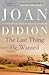 The Last Thing He Wanted by Joan Didion The Last Thing He Wanted by Joan Didion